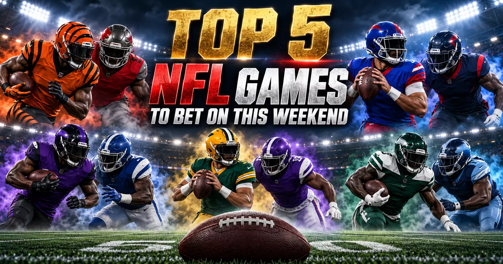 The Top 5 NFL Games to Bet on This Weekend
