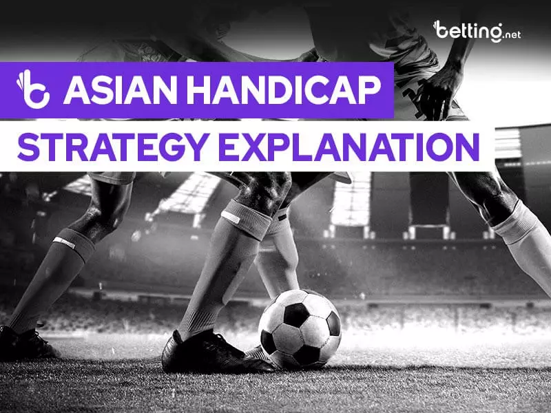 Asian Handicap Strategy Explaned