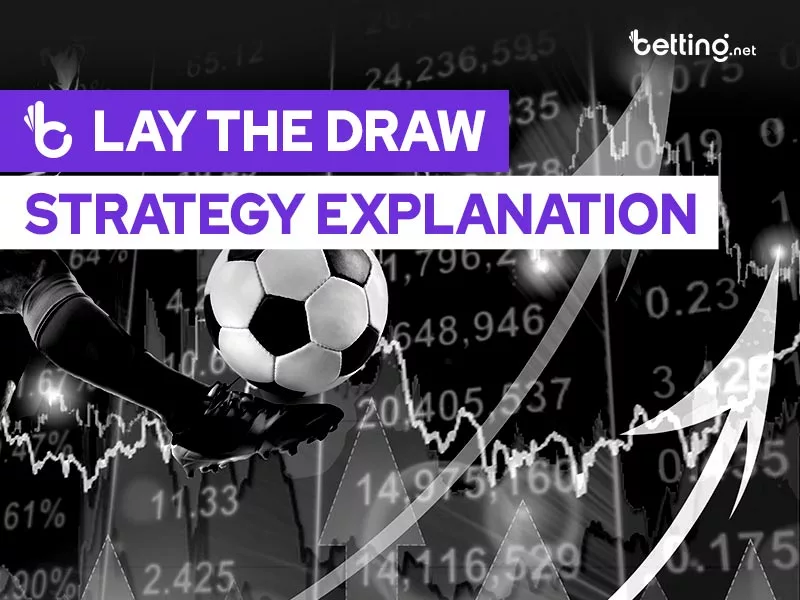 Lay the Draw Betting Strategy Explaned